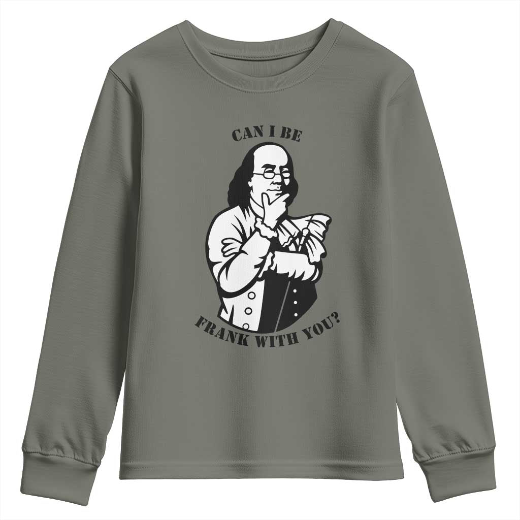 Funny Benjamin Franklin Youth Sweatshirt Can I Be Frank With You