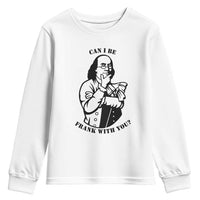 Funny Benjamin Franklin Youth Sweatshirt Can I Be Frank With You