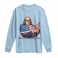 Benjamin Franklin Long Sleeve Shirt Freedom Liberty Independence American History