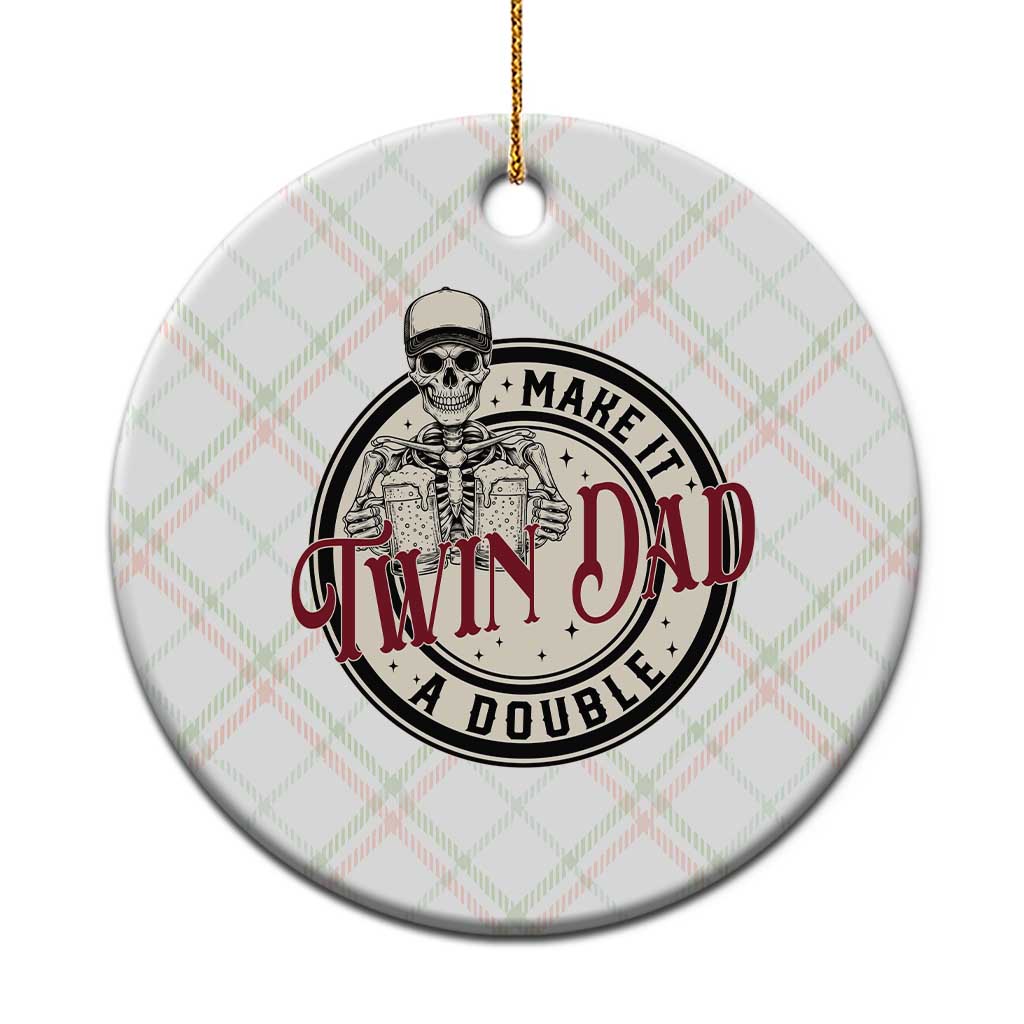 Funny Skeleton Twin Dad Make It A Double Ceramic Ornament Expecting Fathers Day Gift