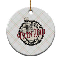 Funny Skeleton Twin Dad Make It A Double Ceramic Ornament Expecting Fathers Day Gift