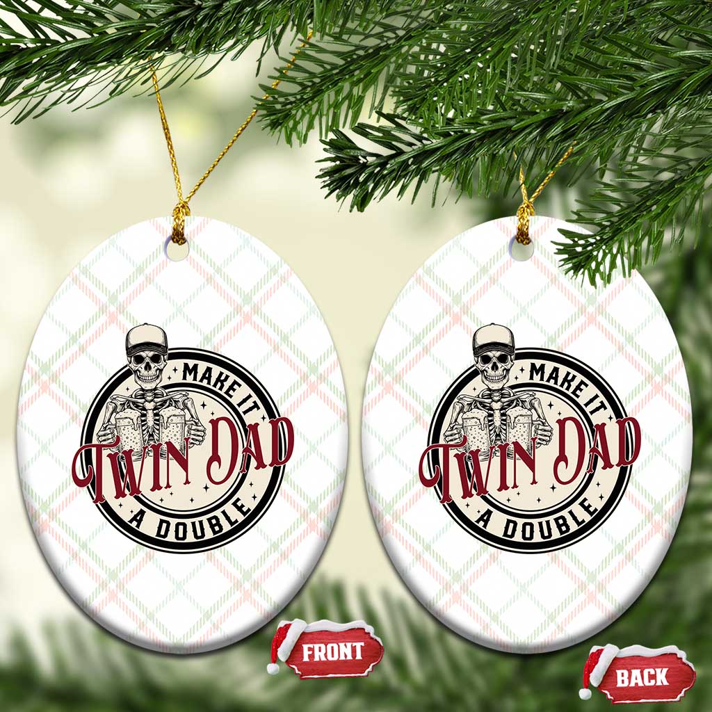 Funny Skeleton Twin Dad Make It A Double Ceramic Ornament Expecting Fathers Day Gift