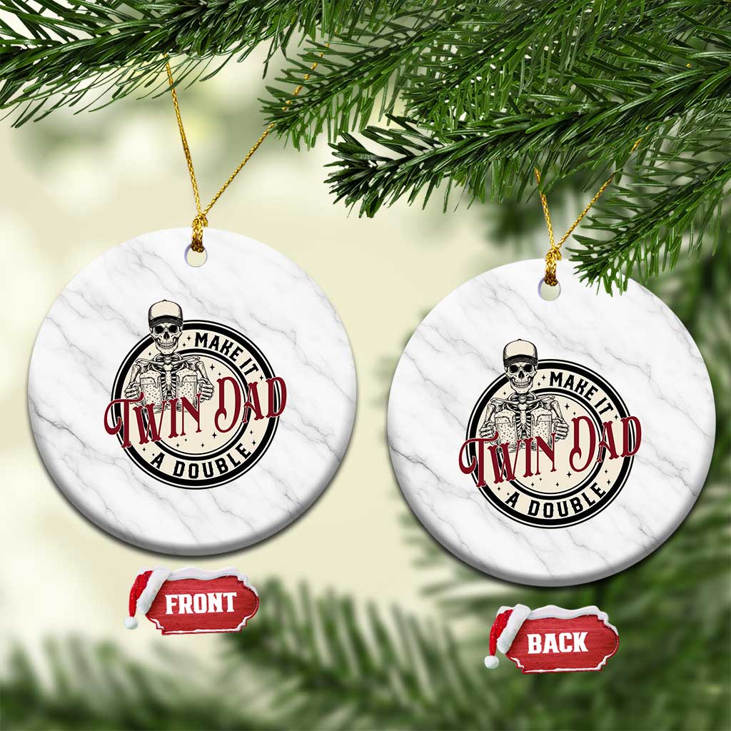 Funny Skeleton Twin Dad Make It A Double Ceramic Ornament Expecting Fathers Day Gift