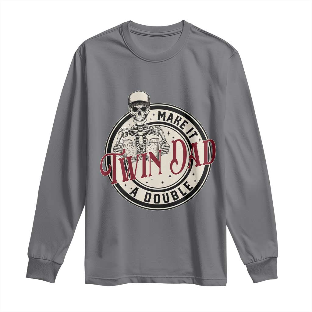 Funny Skeleton Twin Dad Make It A Double Long Sleeve Shirt Expecting Fathers Day Gift