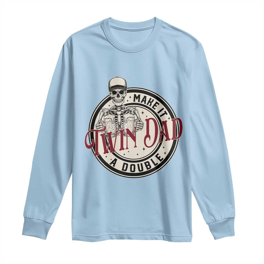 Funny Skeleton Twin Dad Make It A Double Long Sleeve Shirt Expecting Fathers Day Gift