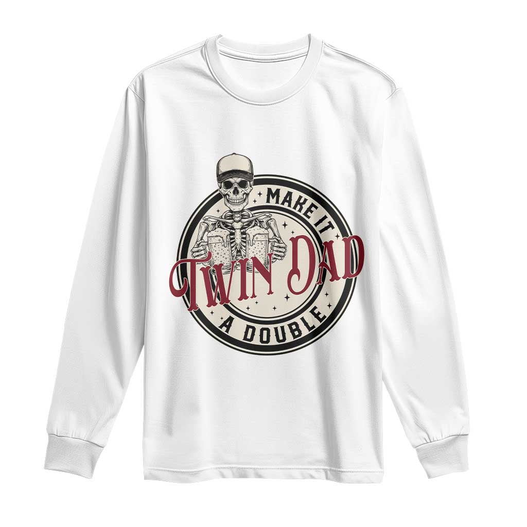 Funny Skeleton Twin Dad Make It A Double Long Sleeve Shirt Expecting Fathers Day Gift