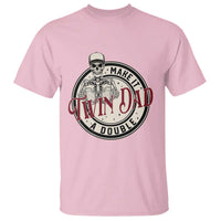 Funny Skeleton Twin Dad Make It A Double T Shirt Expecting Fathers Day Gift