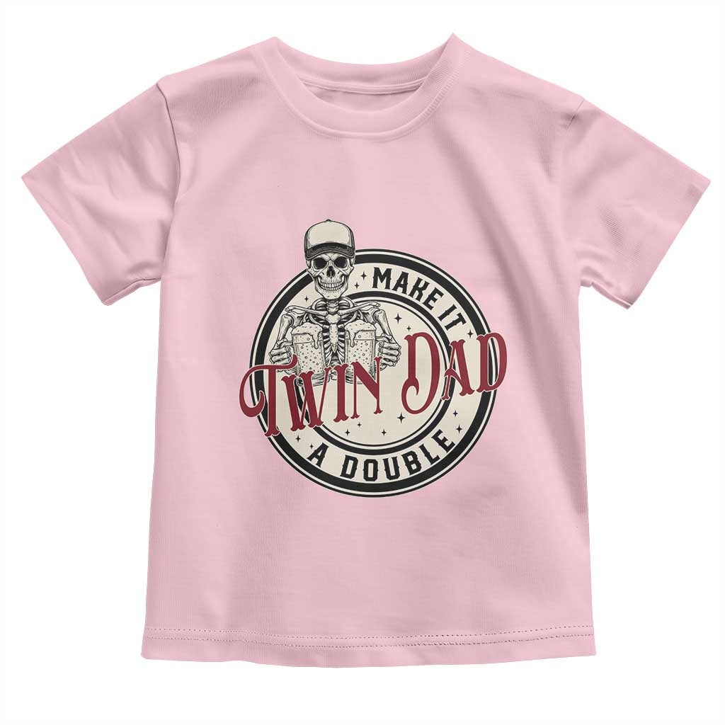 Funny Skeleton Twin Dad Make It A Double Toddler T Shirt Expecting Fathers Day Gift