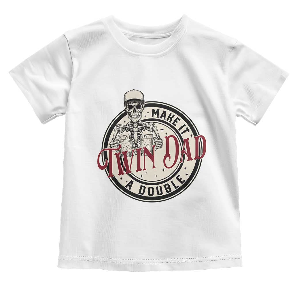 Funny Skeleton Twin Dad Make It A Double Toddler T Shirt Expecting Fathers Day Gift