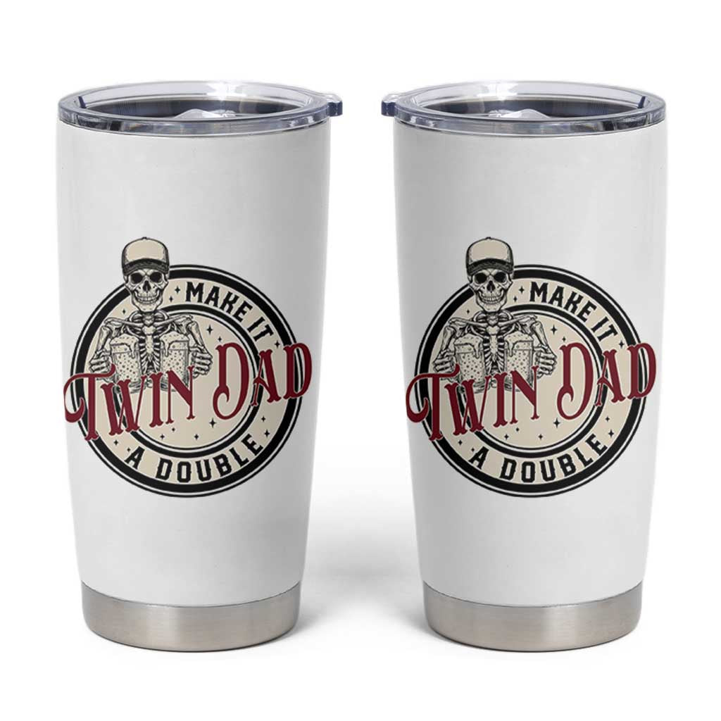 Funny Skeleton Twin Dad Make It A Double Tumbler Cup Expecting Fathers Day Gift