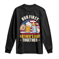Patriotic Our First Fathers Day Together Long Sleeve Shirt Gift For New Dad