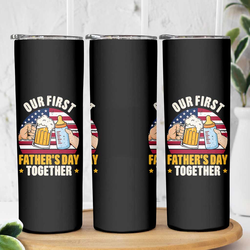 Patriotic Our First Fathers Day Together Skinny Tumbler Gift For New Dad