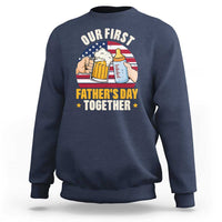 Patriotic Our First Fathers Day Together Sweatshirt Gift For New Dad