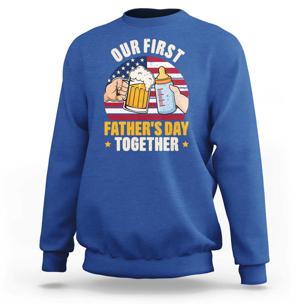 Patriotic Our First Fathers Day Together Sweatshirt Gift For New Dad