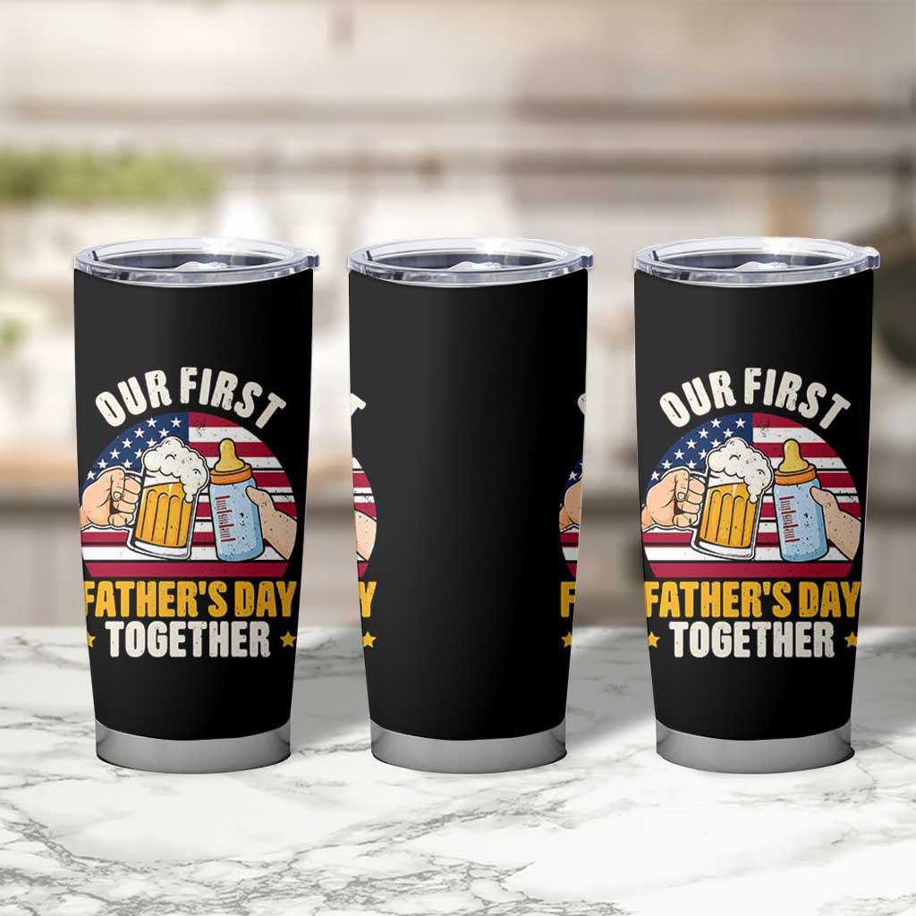 Patriotic Our First Fathers Day Together Tumbler Cup Gift For New Dad