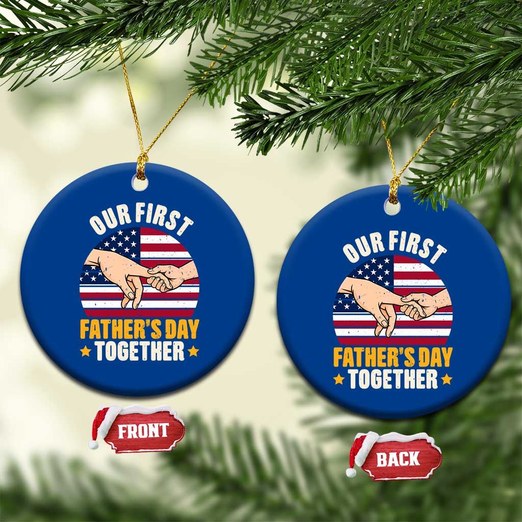Our First Fathers Day Together Ceramic Ornament Patriotic New Dad Gift