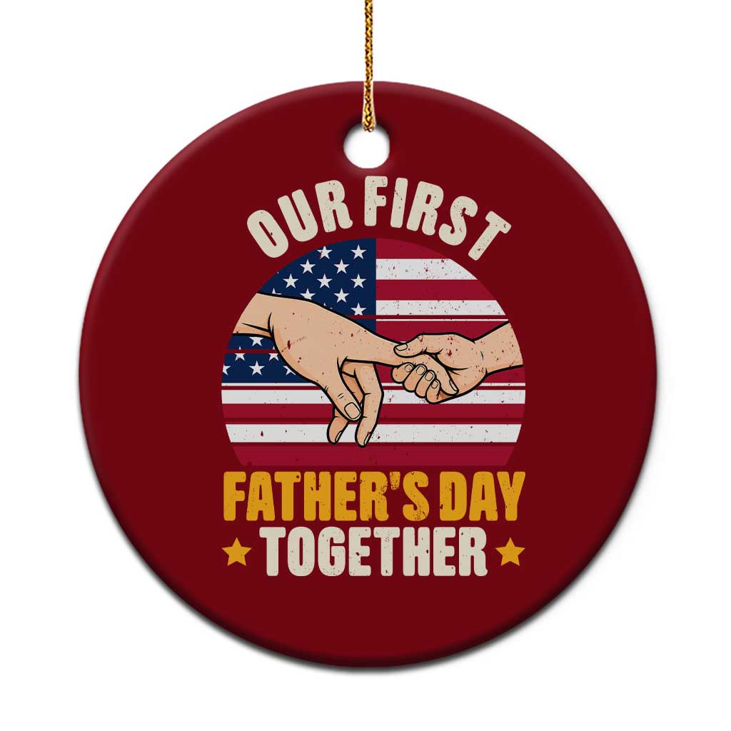 Our First Fathers Day Together Ceramic Ornament Patriotic New Dad Gift