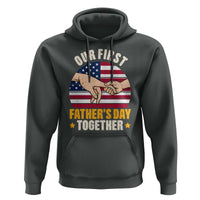 Our First Fathers Day Together Hoodie Patriotic New Dad Gift
