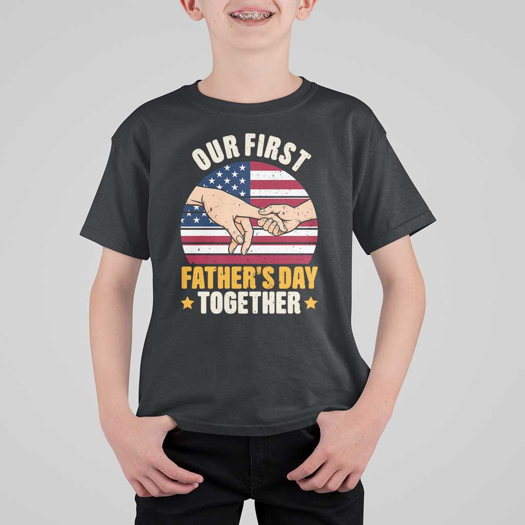 Our First Fathers Day Together T Shirt For Kid Patriotic New Dad Gift