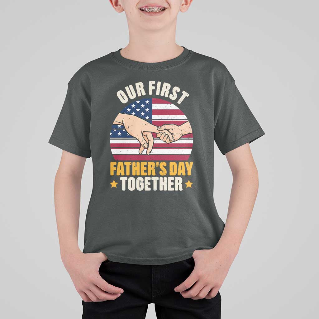 Our First Fathers Day Together T Shirt For Kid Patriotic New Dad Gift