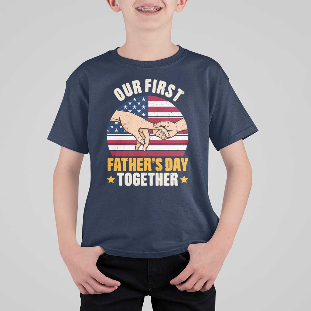 Our First Fathers Day Together T Shirt For Kid Patriotic New Dad Gift