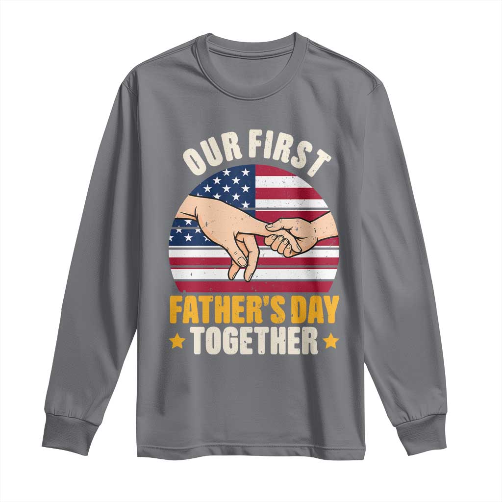 Our First Fathers Day Together Long Sleeve Shirt Patriotic New Dad Gift