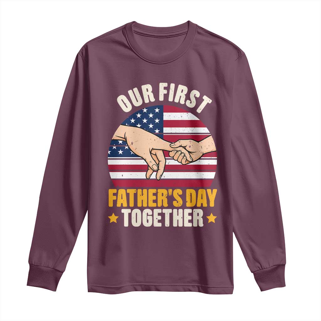 Our First Fathers Day Together Long Sleeve Shirt Patriotic New Dad Gift