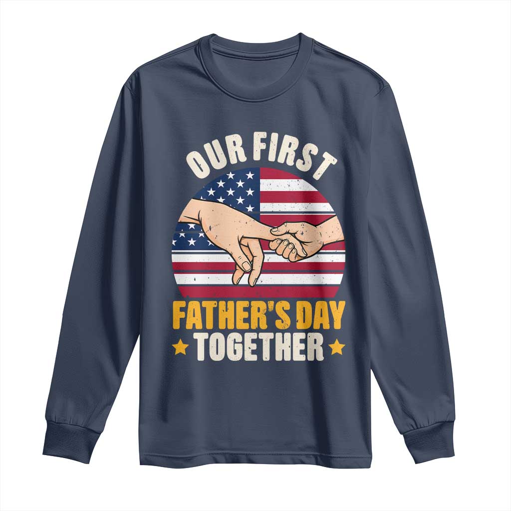 Our First Fathers Day Together Long Sleeve Shirt Patriotic New Dad Gift