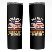Our First Fathers Day Together Skinny Tumbler Patriotic New Dad Gift