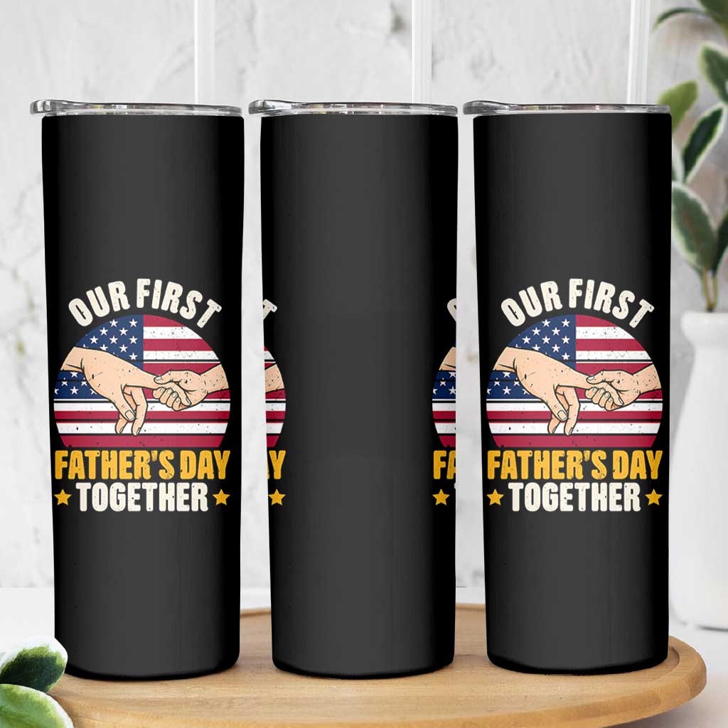 Our First Fathers Day Together Skinny Tumbler Patriotic New Dad Gift