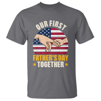 Our First Fathers Day Together T Shirt Patriotic New Dad Gift