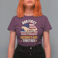 Our First Fathers Day Together T Shirt For Women Patriotic New Dad Gift