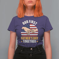 Our First Fathers Day Together T Shirt For Women Patriotic New Dad Gift
