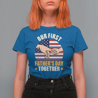 Our First Fathers Day Together T Shirt For Women Patriotic New Dad Gift