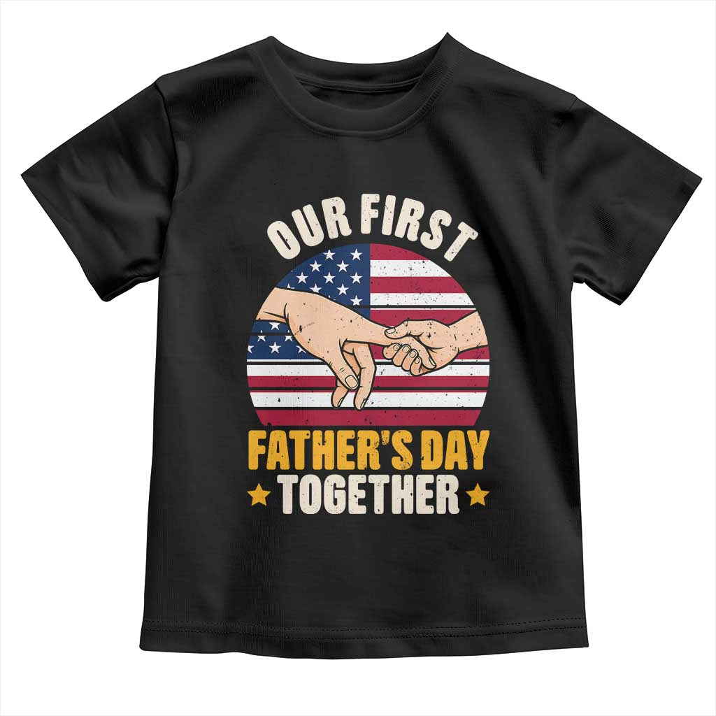 Our First Fathers Day Together Toddler T Shirt Patriotic New Dad Gift