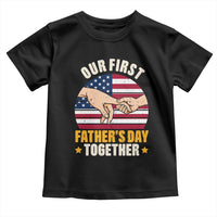 Our First Fathers Day Together Toddler T Shirt Patriotic New Dad Gift