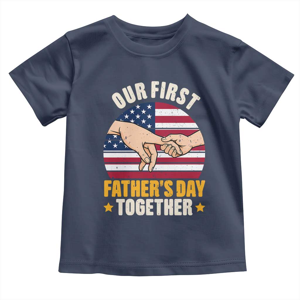 Our First Fathers Day Together Toddler T Shirt Patriotic New Dad Gift