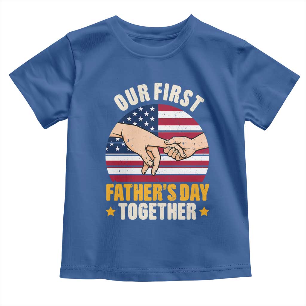 Our First Fathers Day Together Toddler T Shirt Patriotic New Dad Gift