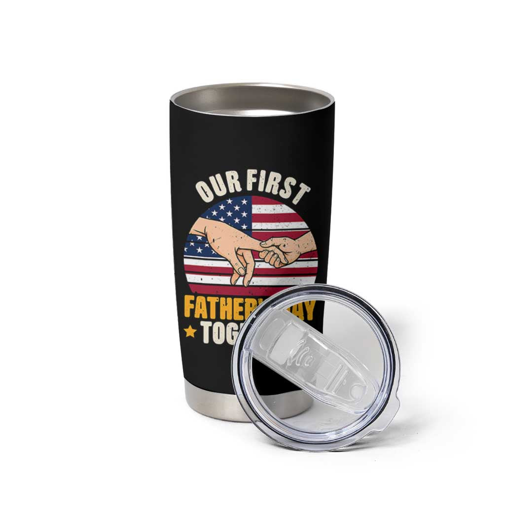 Our First Fathers Day Together Tumbler Cup Patriotic New Dad Gift