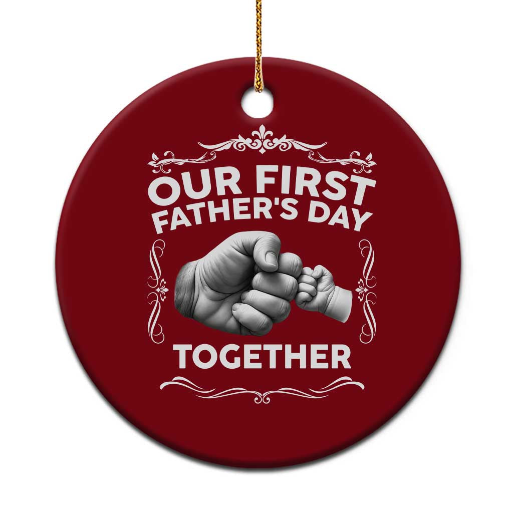 Proud New Dad Ceramic Ornament Our First Fathers Day Together Gift