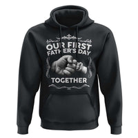 Proud New Dad Hoodie Our First Fathers Day Together Gift