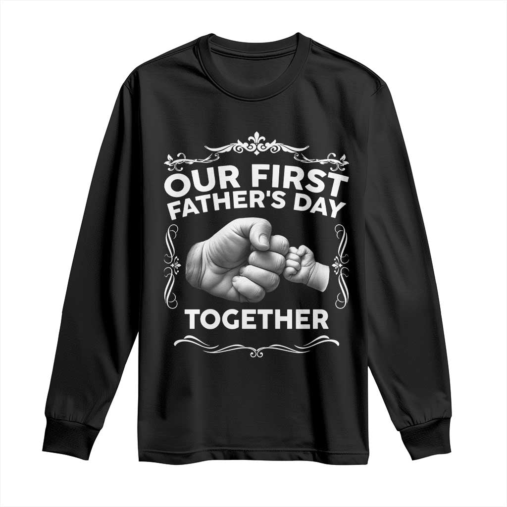 Proud New Dad Long Sleeve Shirt Our First Fathers Day Together Gift