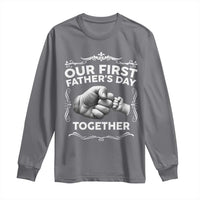 Proud New Dad Long Sleeve Shirt Our First Fathers Day Together Gift
