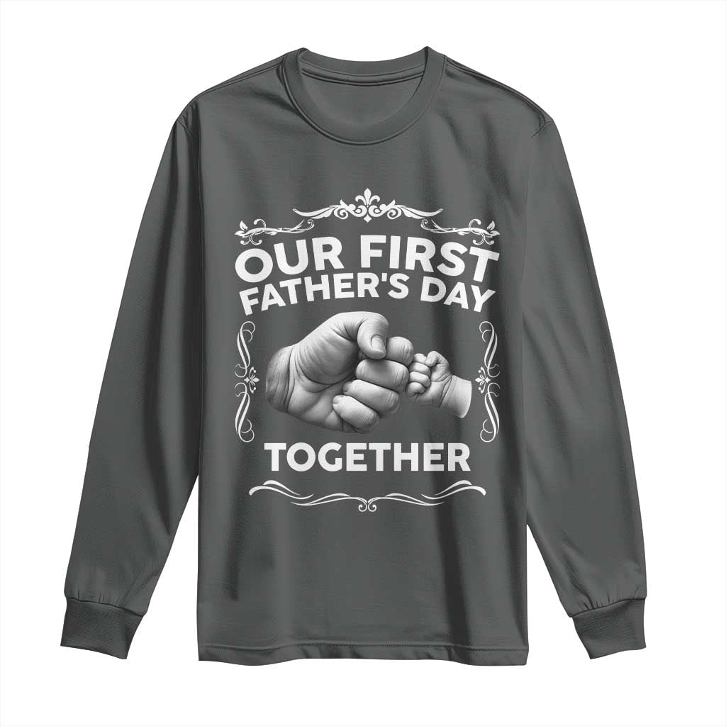 Proud New Dad Long Sleeve Shirt Our First Fathers Day Together Gift