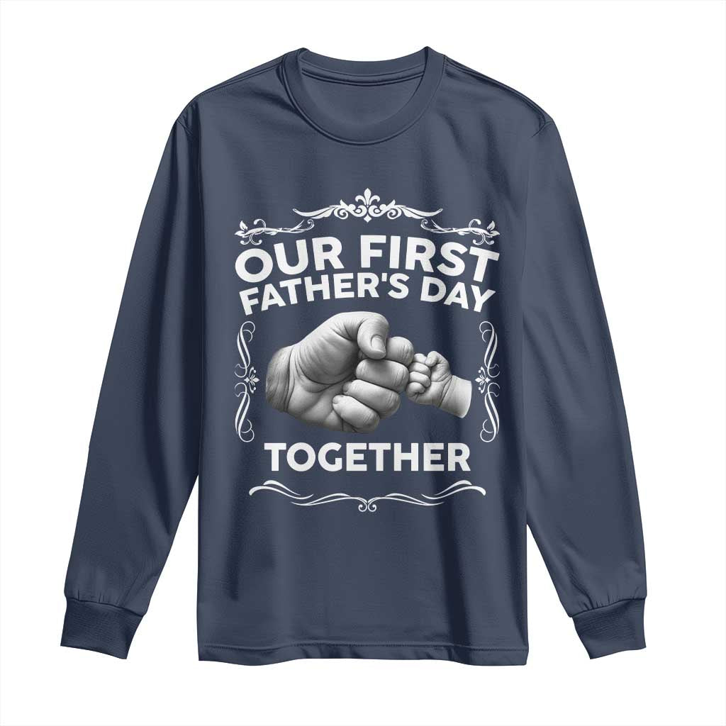 Proud New Dad Long Sleeve Shirt Our First Fathers Day Together Gift