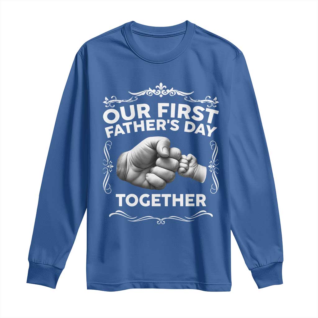 Proud New Dad Long Sleeve Shirt Our First Fathers Day Together Gift