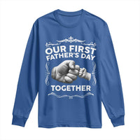 Proud New Dad Long Sleeve Shirt Our First Fathers Day Together Gift