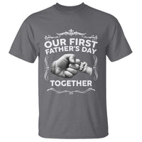 Proud New Dad T Shirt Our First Fathers Day Together Gift