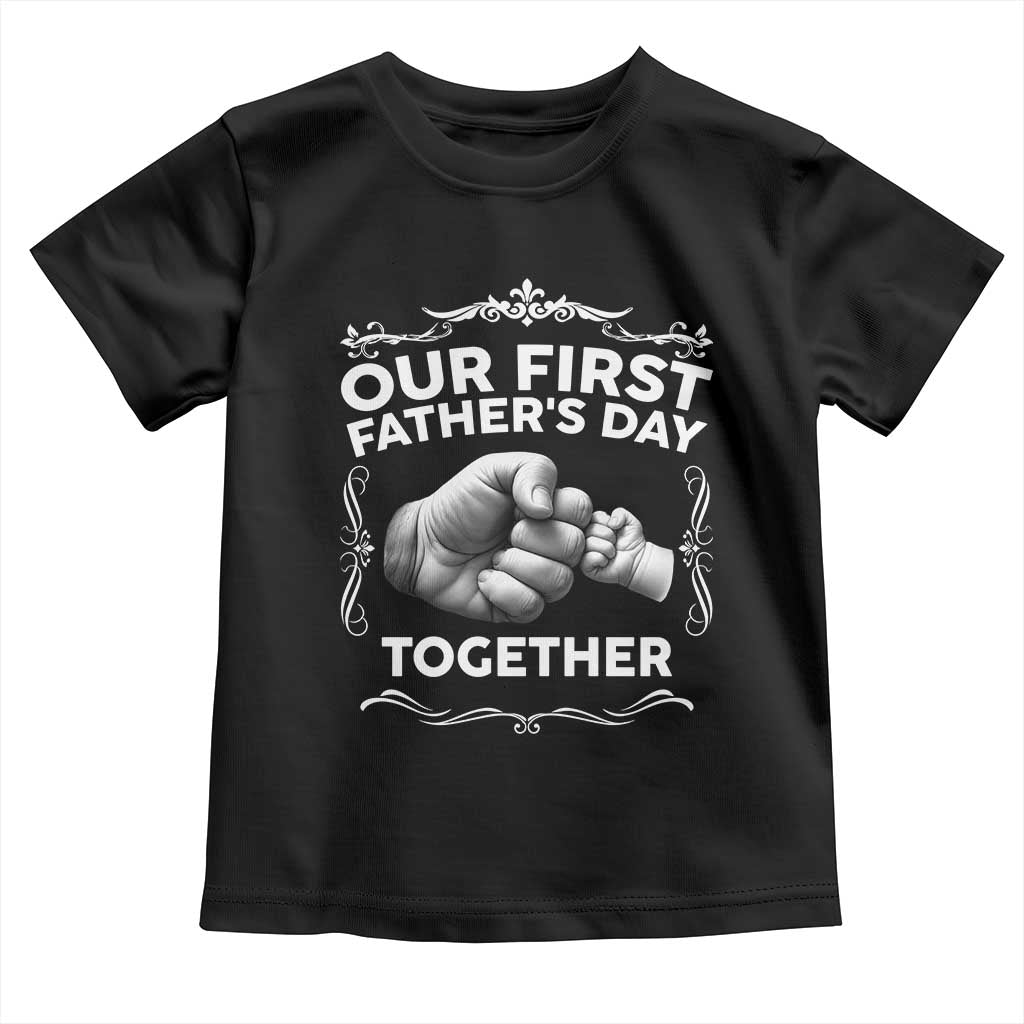 Proud New Dad Toddler T Shirt Our First Fathers Day Together Gift
