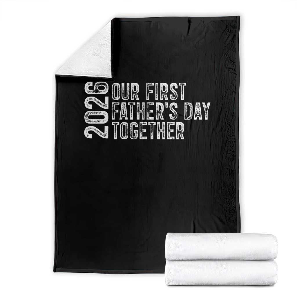 Our First Fathers Day Together 2026 Throw Blanket New Dad Gift